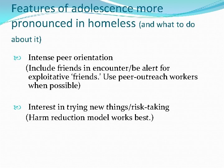 Features of adolescence more pronounced in homeless (and what to do about it) Intense