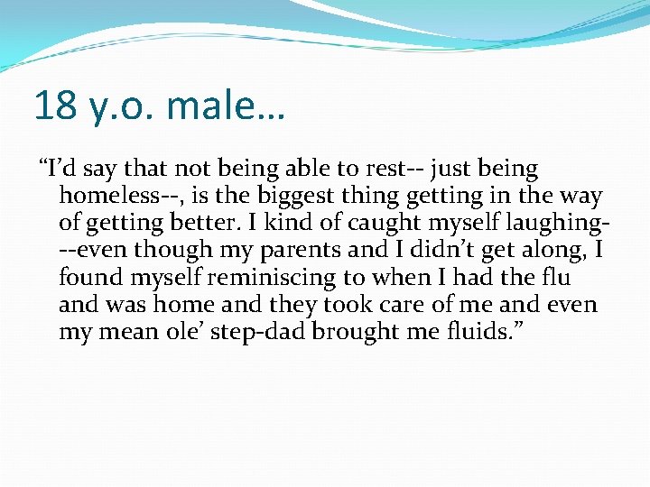 18 y. o. male… “I’d say that not being able to rest-- just being