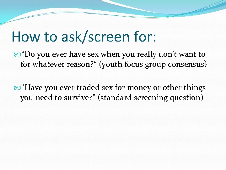 How to ask/screen for: “Do you ever have sex when you really don’t want