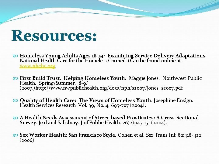 Resources: Homeless Young Adults Ages 18 -24: Examining Service Delivery Adaptations. National Health Care