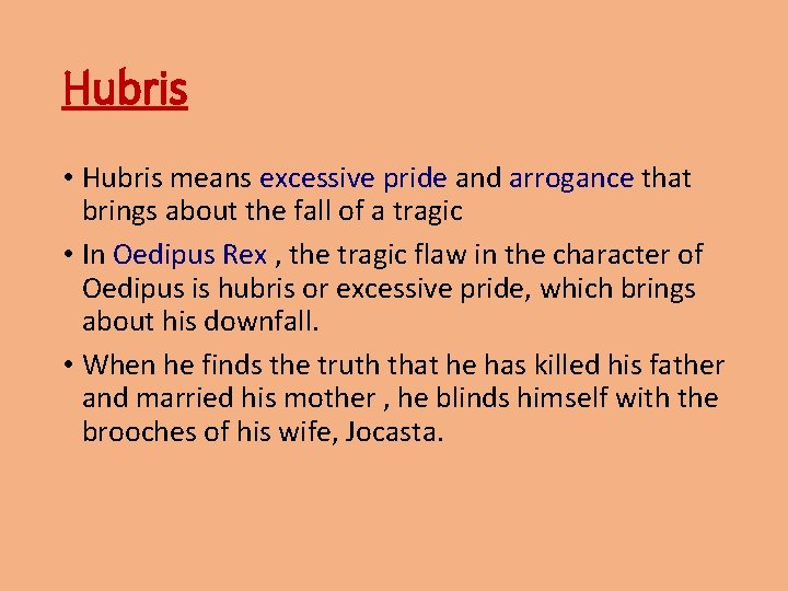 Hubris • Hubris means excessive pride and arrogance that brings about the fall of