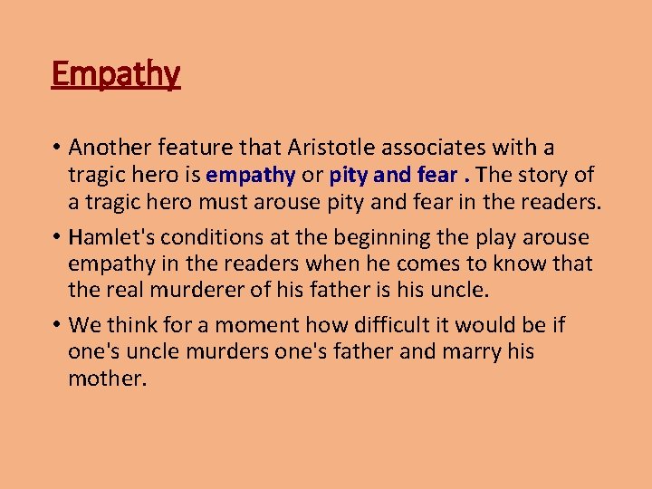 Empathy • Another feature that Aristotle associates with a tragic hero is empathy or