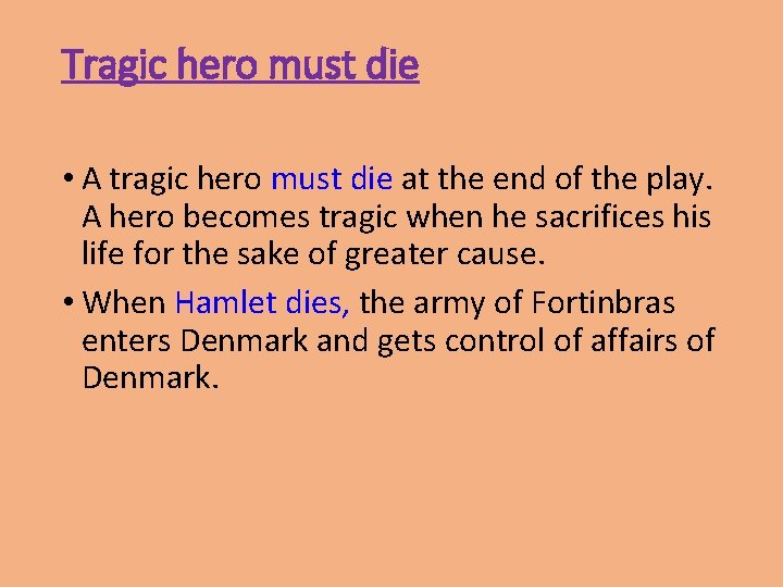 Tragic hero must die • A tragic hero must die at the end of