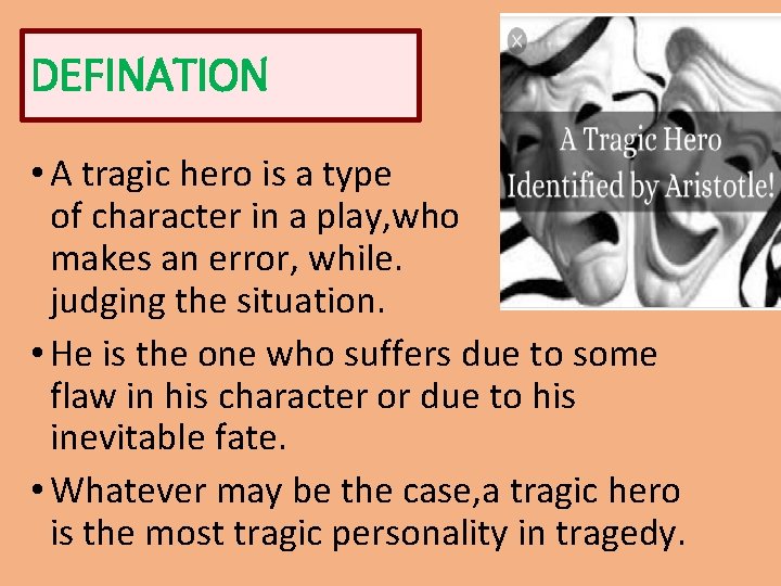 DEFINATION • A tragic hero is a type a of character in a play,