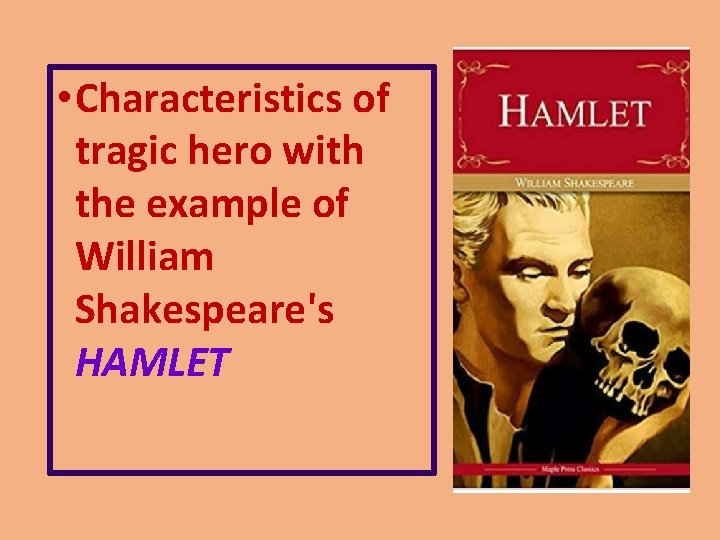  • Characteristics of tragic hero with the example of William Shakespeare's HAMLET 