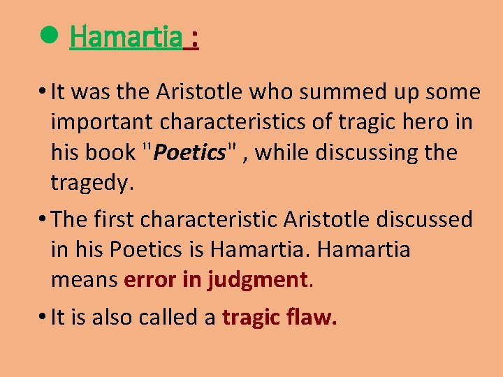 l Hamartia : • It was the Aristotle who summed up some important characteristics