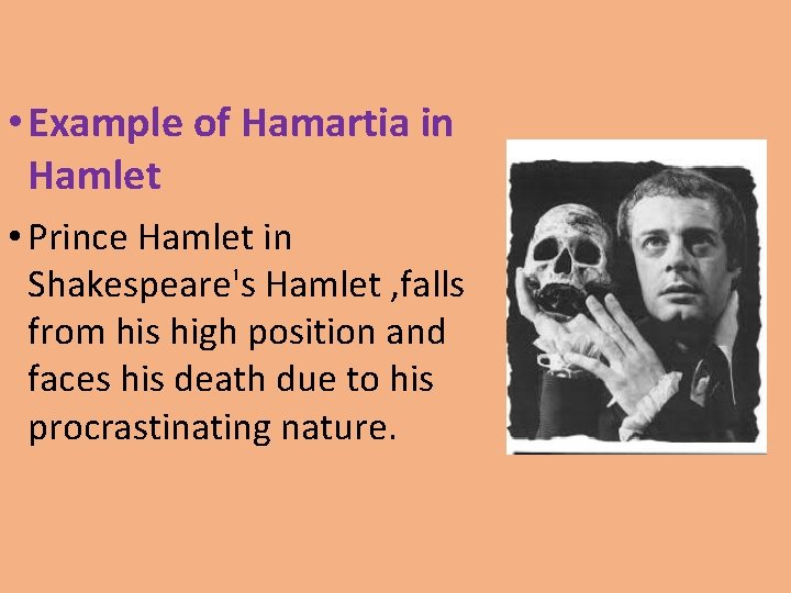 • Example of Hamartia in Hamlet • Prince Hamlet in Shakespeare's Hamlet ,