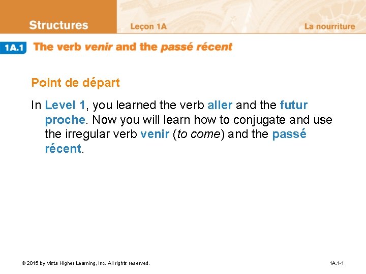 Point de départ In Level 1, you learned the verb aller and the futur