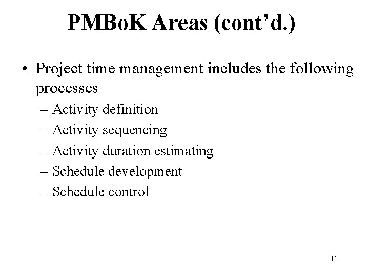 PMBo. K Areas (cont’d. ) • Project time management includes the following processes –