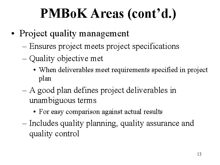 PMBo. K Areas (cont’d. ) • Project quality management – Ensures project meets project