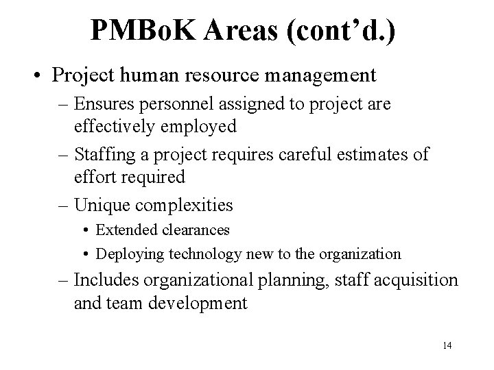 PMBo. K Areas (cont’d. ) • Project human resource management – Ensures personnel assigned