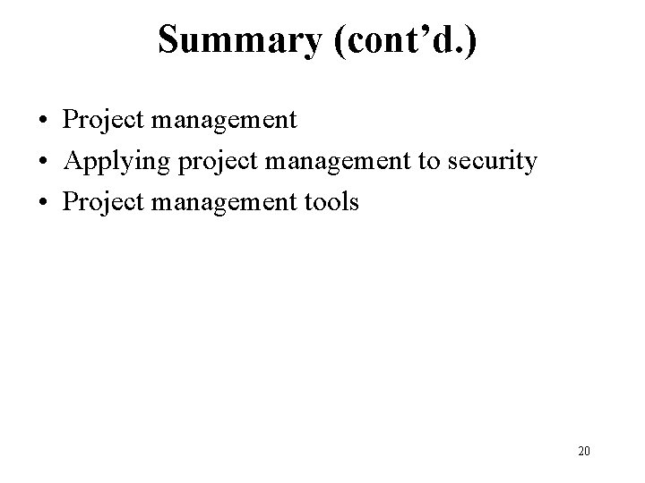 Summary (cont’d. ) • Project management • Applying project management to security • Project