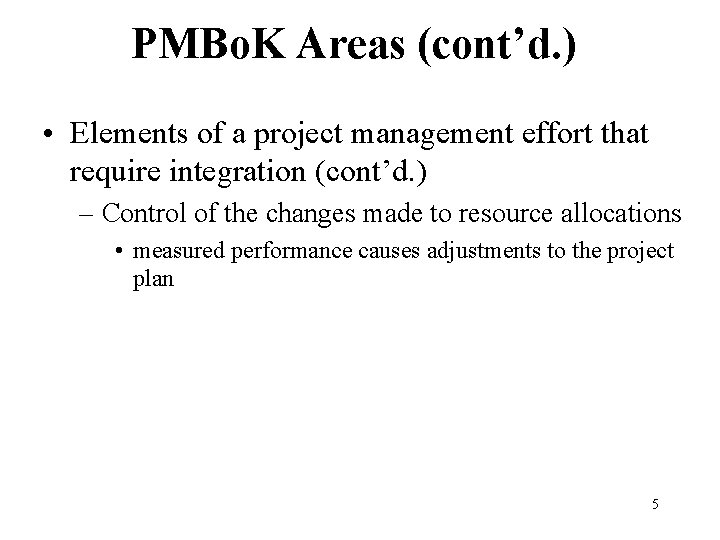 PMBo. K Areas (cont’d. ) • Elements of a project management effort that require