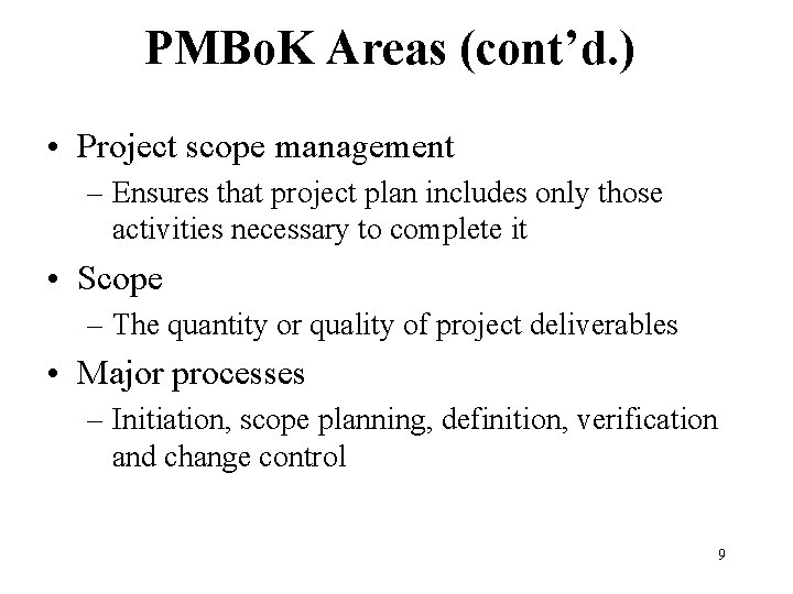 PMBo. K Areas (cont’d. ) • Project scope management – Ensures that project plan