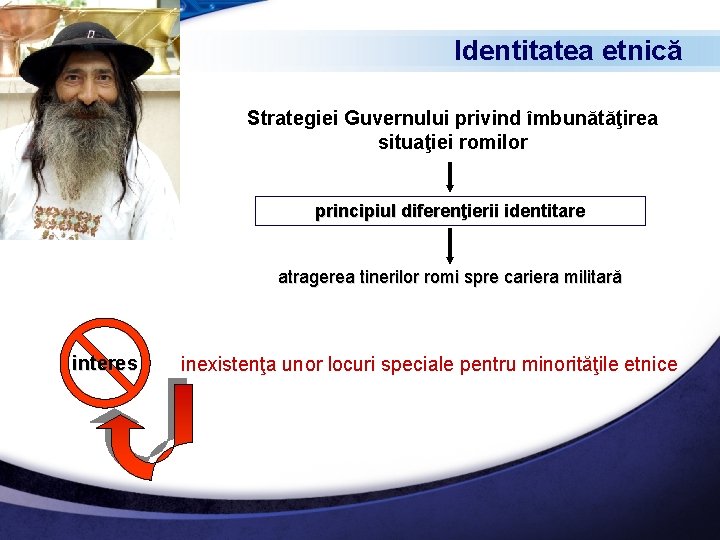 Identitatea etnică Strategiei Guvernului privind îmbunătăţirea situaţiei romilor principiul diferenţierii identitare atragerea tinerilor romi