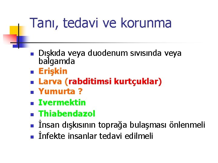 Tanı, tedavi ve korunma n n n n Dışkıda veya duodenum sıvısında veya balgamda