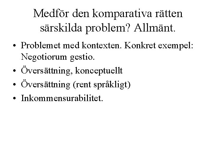 Medför den komparativa rätten särskilda problem? Allmänt. • Problemet med kontexten. Konkret exempel: Negotiorum