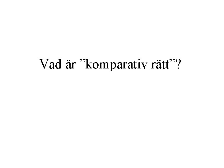 Vad är ”komparativ rätt”? 