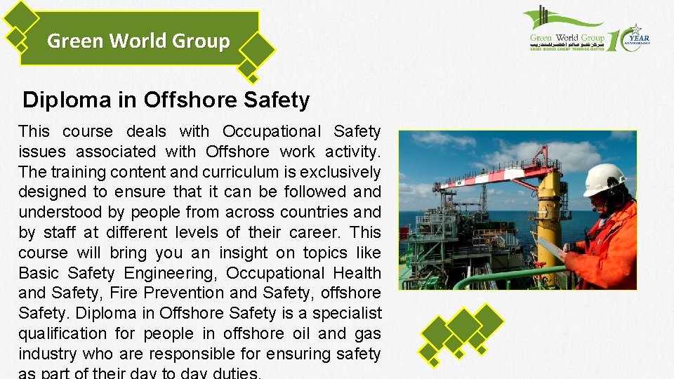 Green World Group Diploma in Offshore Safety This course deals with Occupational Safety issues