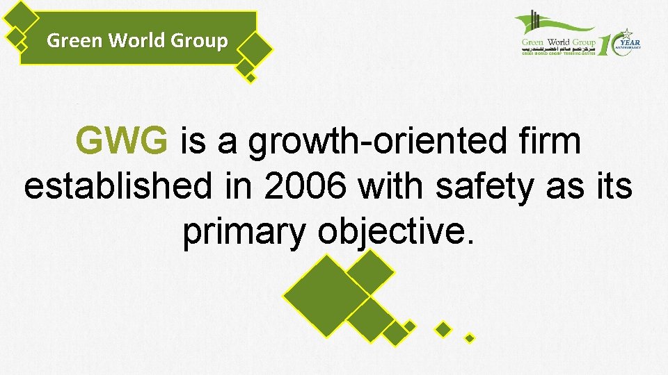 Green World Group GWG is a growth-oriented firm established in 2006 with safety as