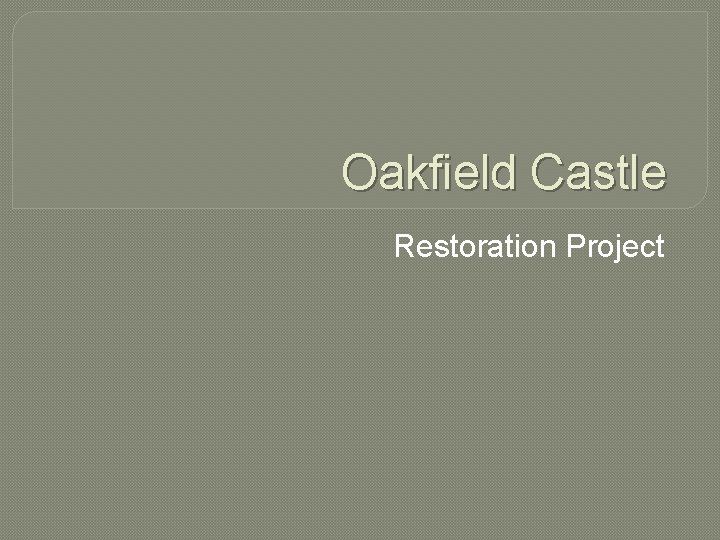 Oakfield Castle Restoration Project 