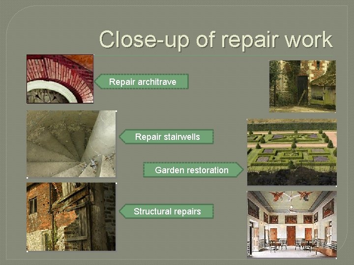 Close-up of repair work Repair architrave Repair stairwells Garden restoration Structural repairs 
