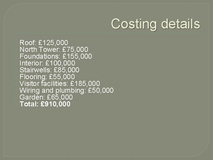 Costing details � � � � � Roof: £ 125, 000 North Tower: £