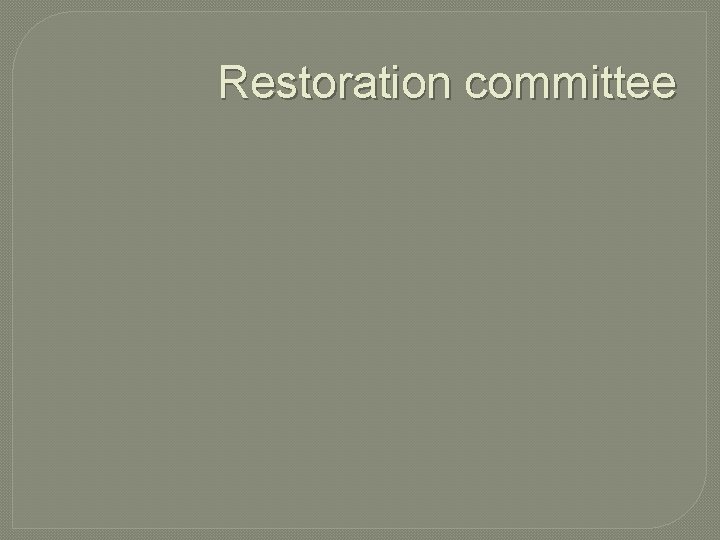 Restoration committee 