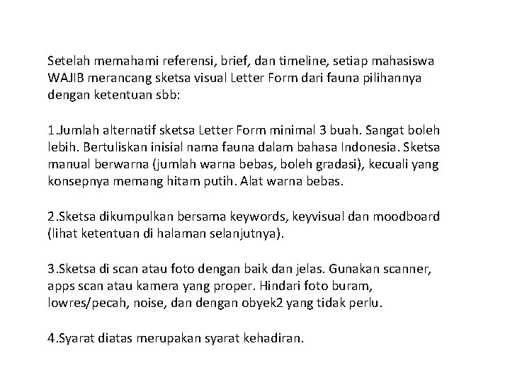 Setelah memahami referensi, brief, dan timeline, setiap mahasiswa WAJIB merancang sketsa visual Letter Form