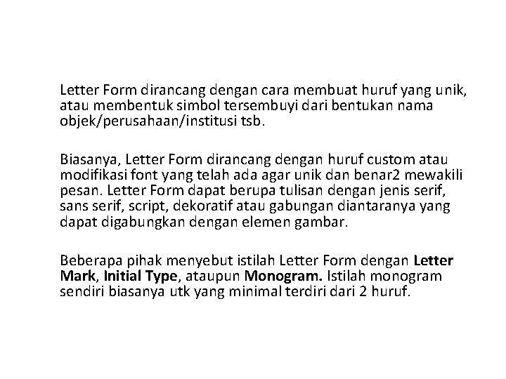 Letter Form dirancang dengan cara membuat huruf yang unik, atau membentuk simbol tersembuyi dari