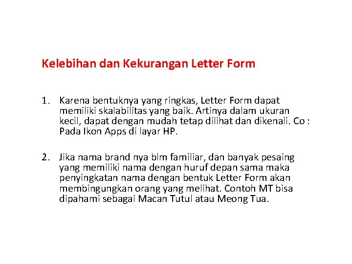 Kelebihan dan Kekurangan Letter Form 1. Karena bentuknya yang ringkas, Letter Form dapat memiliki