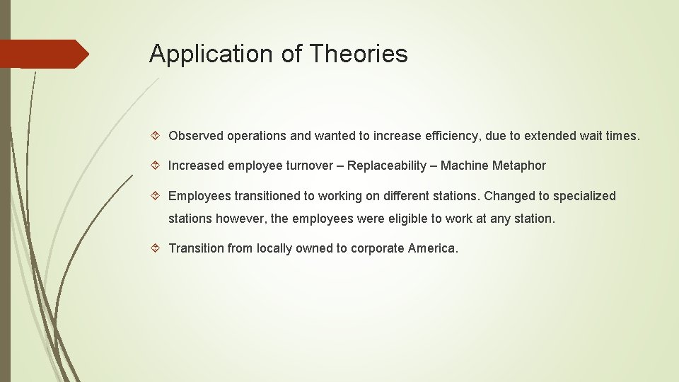 Application of Theories Observed operations and wanted to increase efficiency, due to extended wait Application of Theories Observed operations and wanted to increase efficiency, due to extended wait