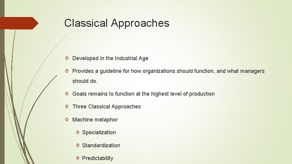 Classical Approaches Developed in the Industrial Age Provides a guideline for how organizations should Classical Approaches Developed in the Industrial Age Provides a guideline for how organizations should