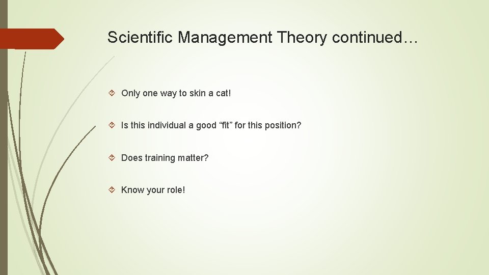 Scientific Management Theory continued… Only one way to skin a cat! Is this individual Scientific Management Theory continued… Only one way to skin a cat! Is this individual