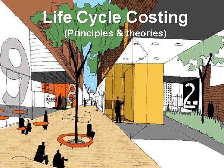 Life Cycle Costing (Principles & theories) 1 