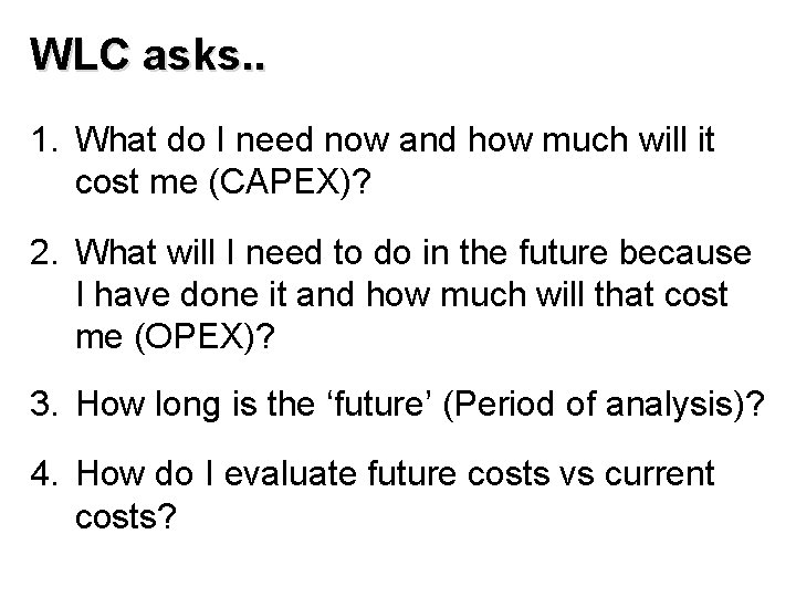 WLC asks. . 1. What do I need now and how much will it