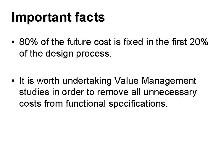 Important facts • 80% of the future cost is fixed in the first 20%