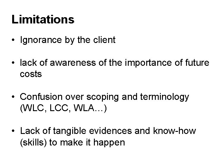 Limitations • Ignorance by the client • lack of awareness of the importance of