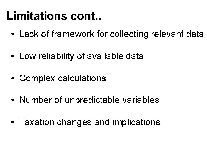 Limitations cont. . • Lack of framework for collecting relevant data • Low reliability