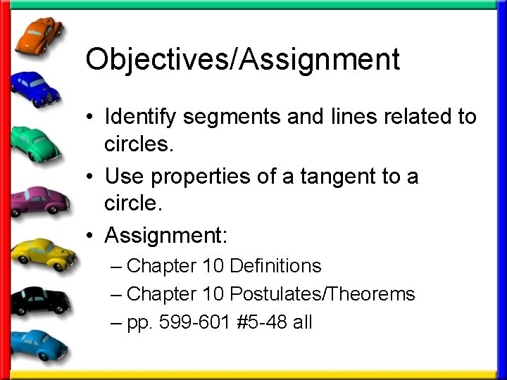 Objectives/Assignment • Identify segments and lines related to circles. • Use properties of a Objectives/Assignment • Identify segments and lines related to circles. • Use properties of a