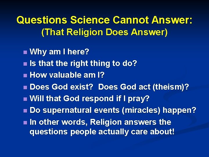 Questions Science Cannot Answer: (That Religion Does Answer) Why am I here? n Is
