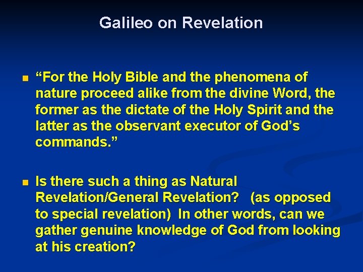 Galileo on Revelation n “For the Holy Bible and the phenomena of nature proceed