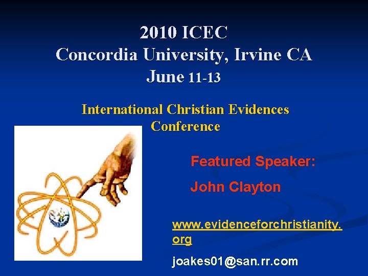 2010 ICEC Concordia University, Irvine CA June 11 -13 International Christian Evidences Conference Featured