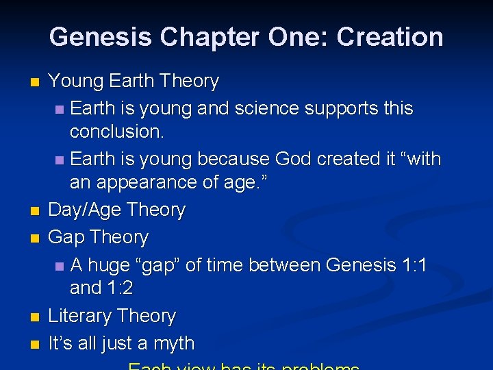 Genesis Chapter One: Creation n n Young Earth Theory n Earth is young and