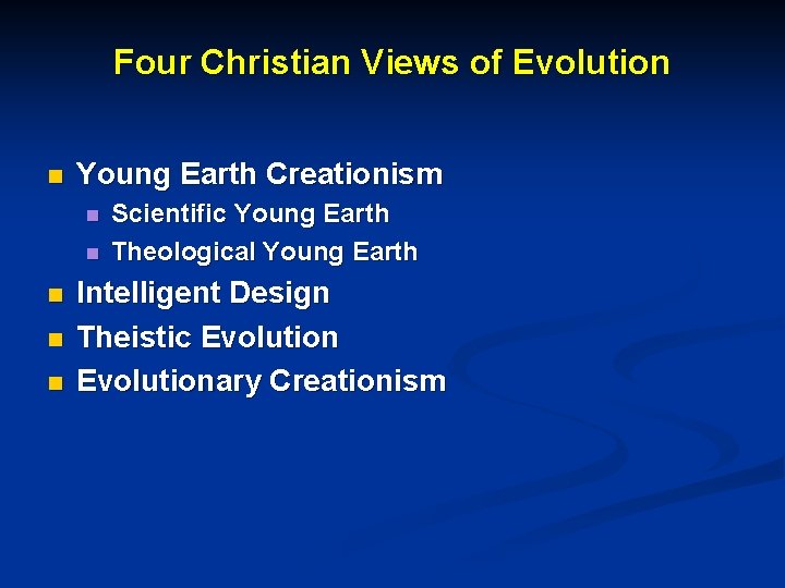 Four Christian Views of Evolution n Young Earth Creationism n n n Scientific Young