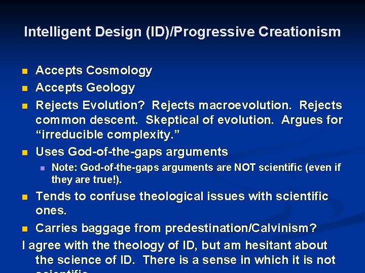 Intelligent Design (ID)/Progressive Creationism n n Accepts Cosmology Accepts Geology Rejects Evolution? Rejects macroevolution.