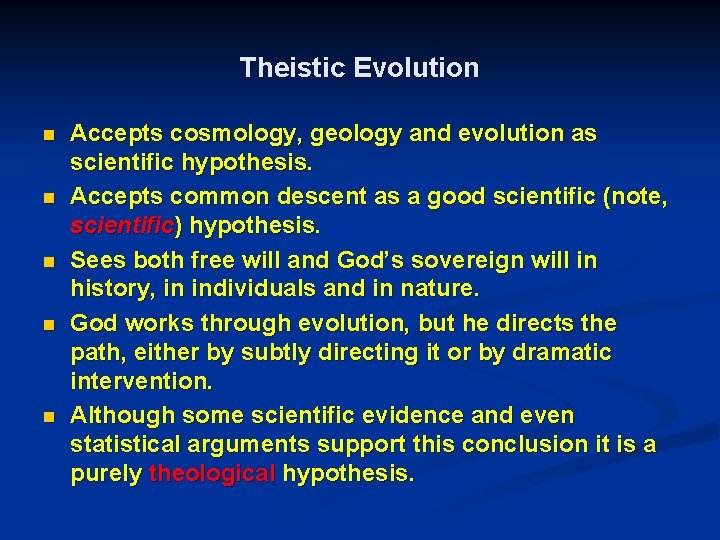 Theistic Evolution n n Accepts cosmology, geology and evolution as scientific hypothesis. Accepts common