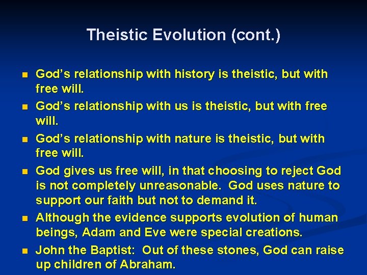 Theistic Evolution (cont. ) n n n God’s relationship with history is theistic, but