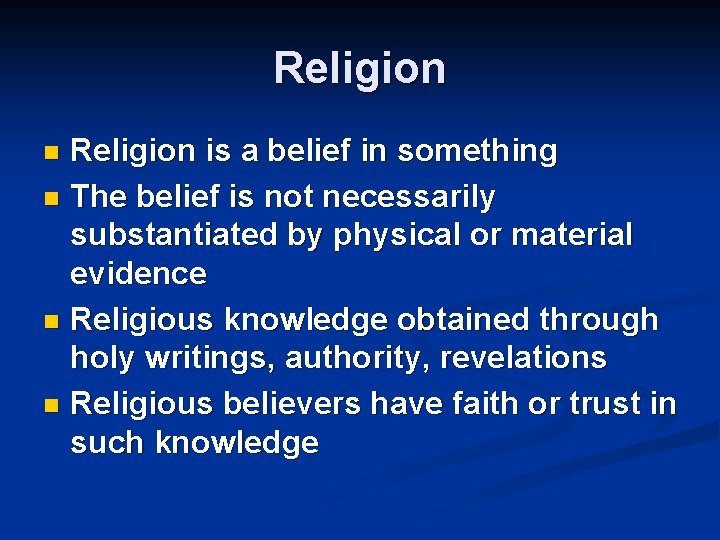 Religion is a belief in something n The belief is not necessarily substantiated by