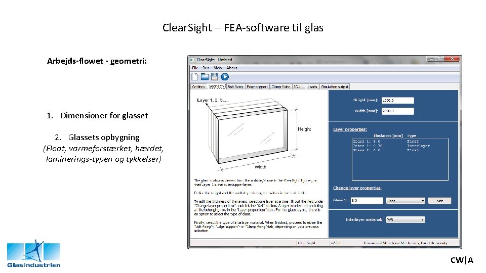 Clear. Sight – FEA-software til glas Arbejds-flowet - geometri: 1. Dimensioner for glasset 2.